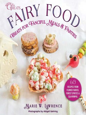 cover image of Fairy Food: Treats for Fanciful Meals & Parties